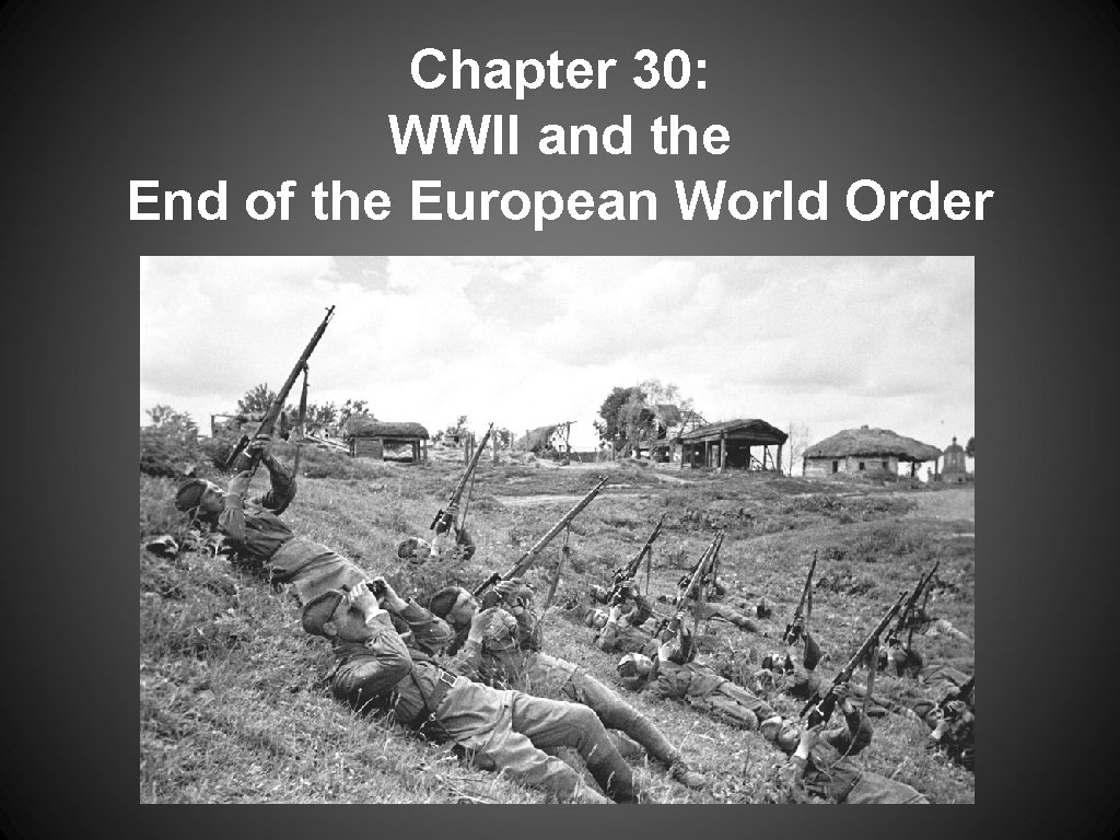 Chapter 30: WWII and the End of the European World Order 