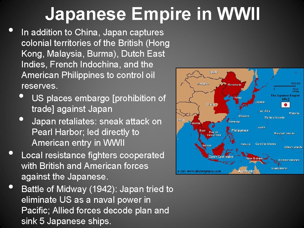  • Japanese Empire in WWII In addition to China, Japan captures colonial territories