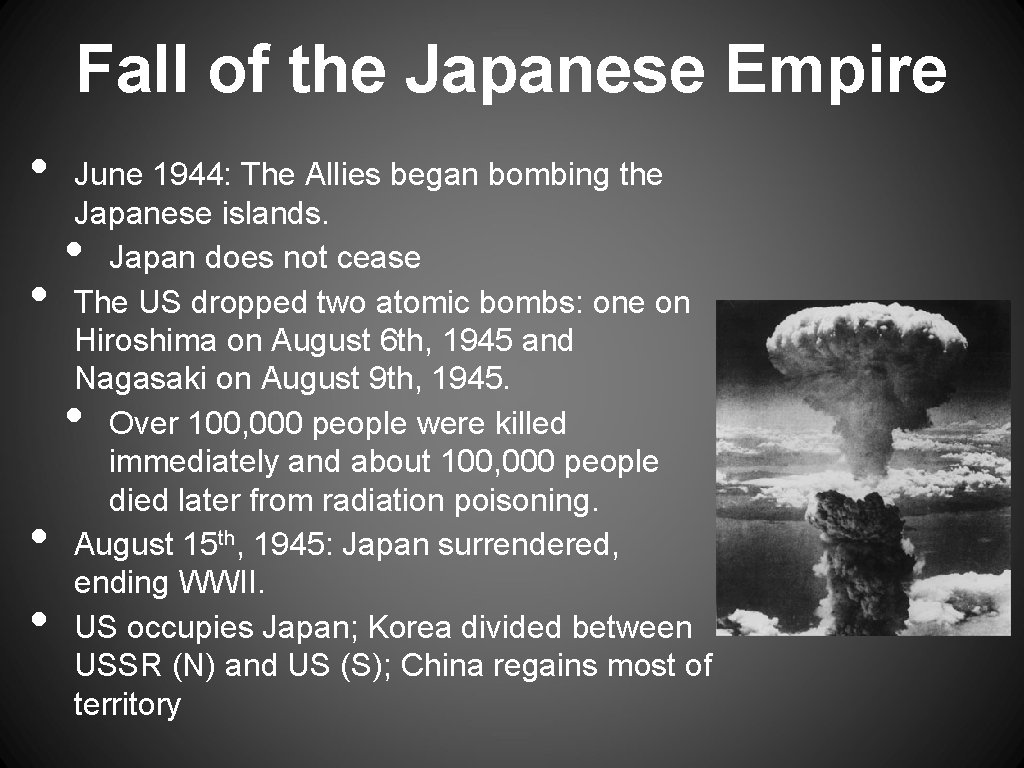 Fall of the Japanese Empire • • June 1944: The Allies began bombing the