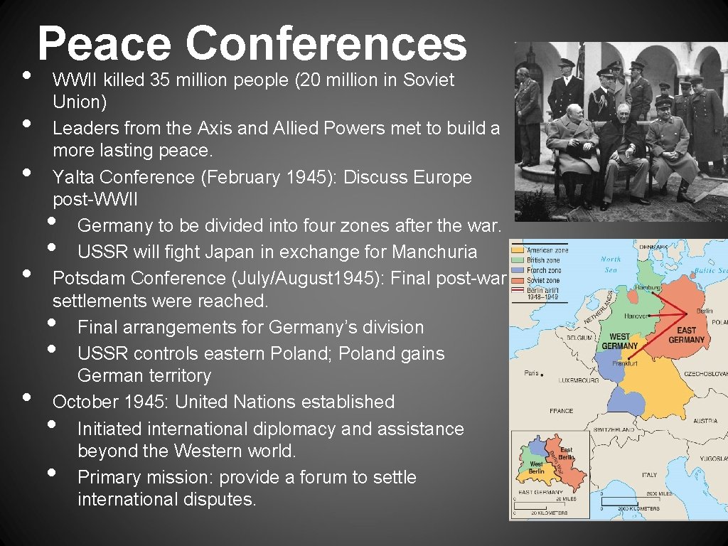  • • Peace Conferences WWII killed 35 million people (20 million in Soviet