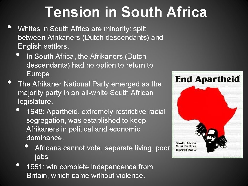  • Tension in South Africa Whites in South Africa are minority: split between