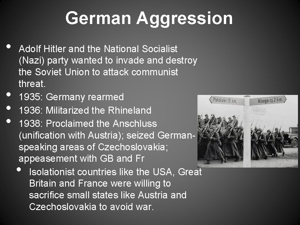 German Aggression • • Adolf Hitler and the National Socialist (Nazi) party wanted to