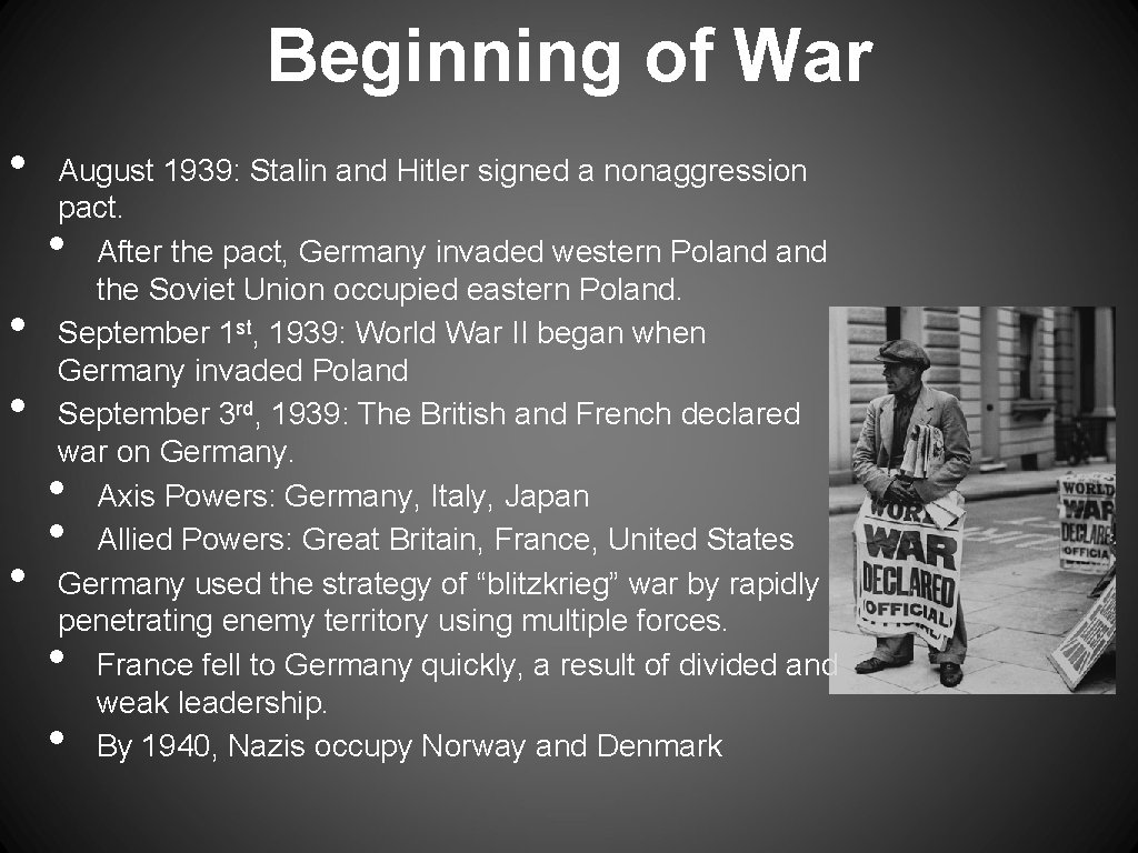 Beginning of War • August 1939: Stalin and Hitler signed a nonaggression pact. After
