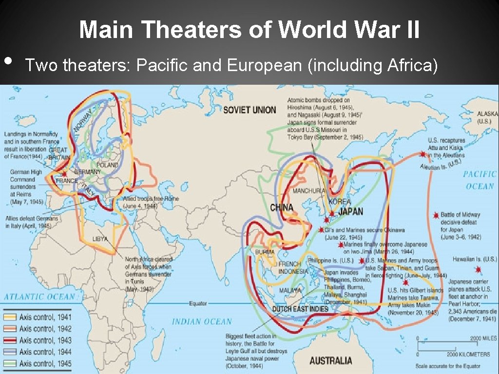 Main Theaters of World War II • Two theaters: Pacific and European (including Africa)