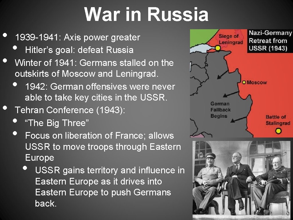 War in Russia • • 1939 -1941: Axis power greater Hitler’s goal: defeat Russia