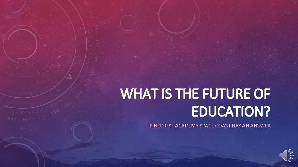 WHAT IS THE FUTURE OF EDUCATION? PINECREST ACADEMY SPACE COAST HAS AN ANSWER 