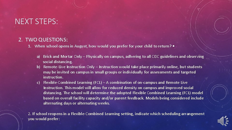 NEXT STEPS: 2. TWO QUESTIONS: 1. When school opens in August, how would you