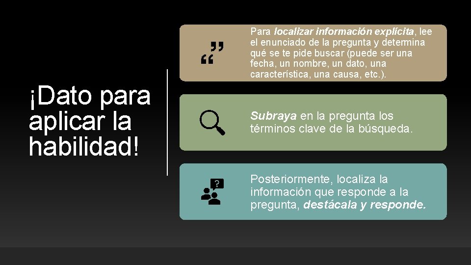 Para localizar información explícita, lee el enunciado de la pregunta y determina qué se Para localizar información explícita, lee el enunciado de la pregunta y determina qué se