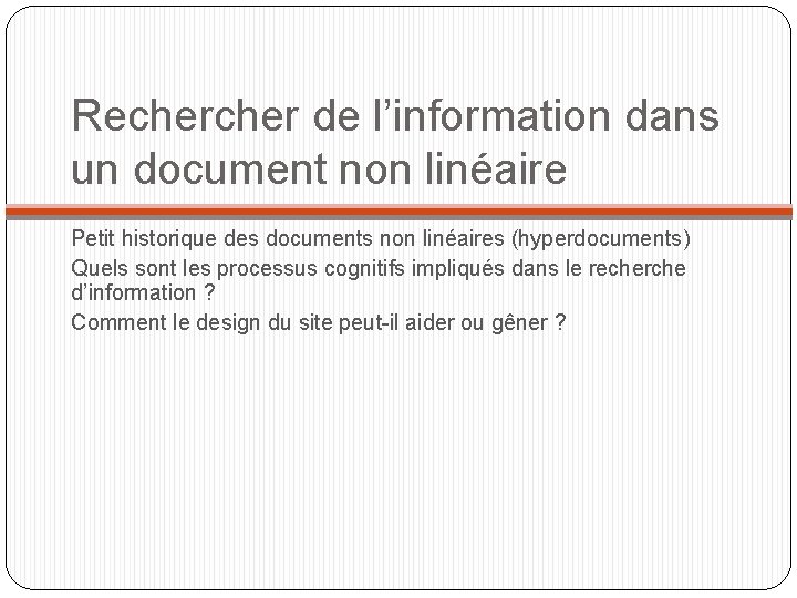 Recher de l’information dans un document non linéaire Petit historique des documents non linéaires