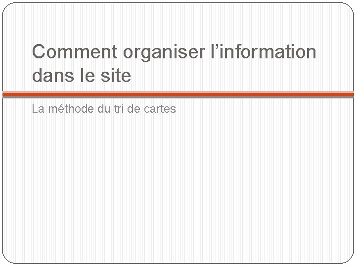 Comment organiser l’information dans le site La méthode du tri de cartes 