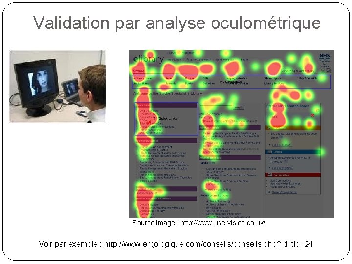 Validation par analyse oculométrique Source image : http: //www. uservision. co. uk/ Voir par