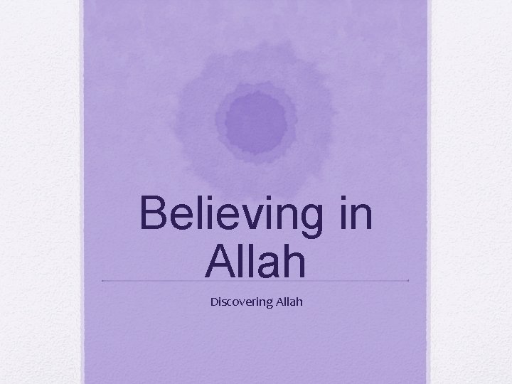 Believing in Allah Discovering Allah 