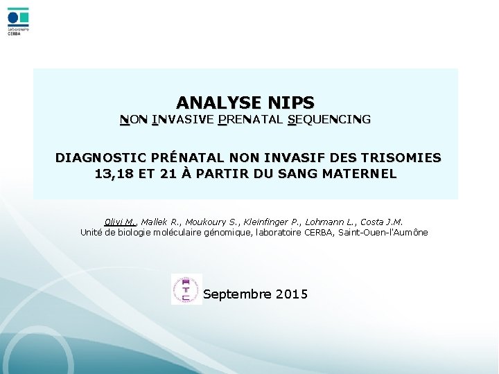 ANALYSE NIPS NON INVASIVE PRENATAL SEQUENCING DIAGNOSTIC PRÉNATAL NON INVASIF DES TRISOMIES 13, 18