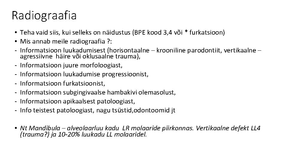 Radiograafia • Teha vaid siis, kui selleks on näidustus (BPE kood 3, 4 või