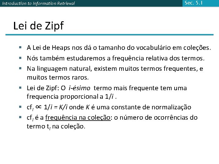 Introduction to Information Retrieval Sec. 5. 1 Lei de Zipf § A Lei de Introduction to Information Retrieval Sec. 5. 1 Lei de Zipf § A Lei de