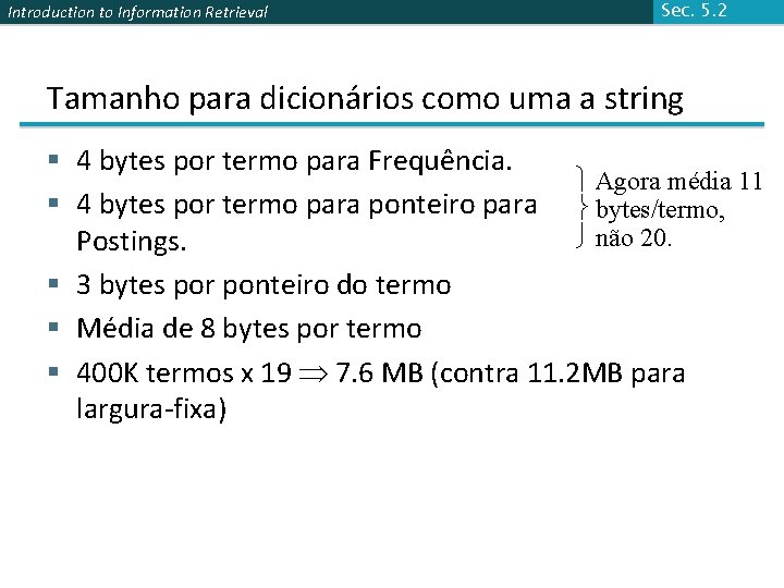 Introduction to Information Retrieval Sec. 5. 2 Tamanho para dicionários como uma a string