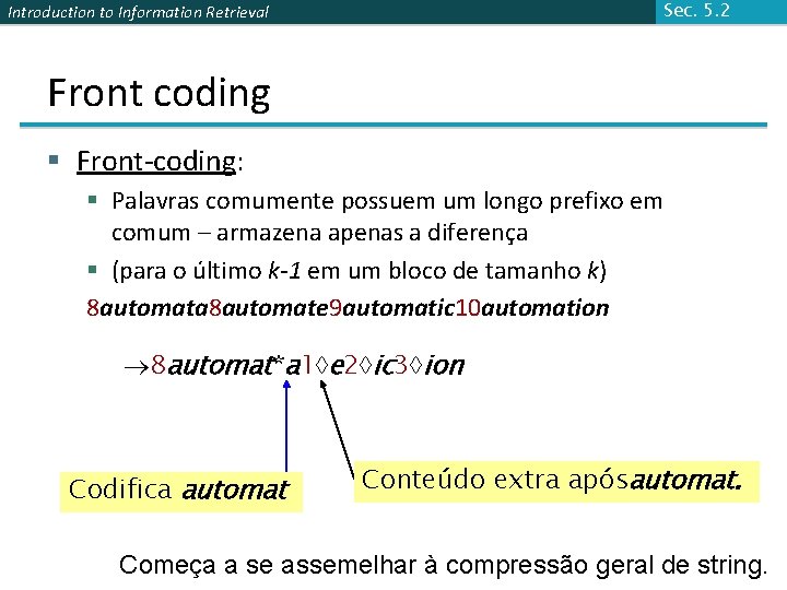 Sec. 5. 2 Introduction to Information Retrieval Front coding § Front-coding: § Palavras comumente