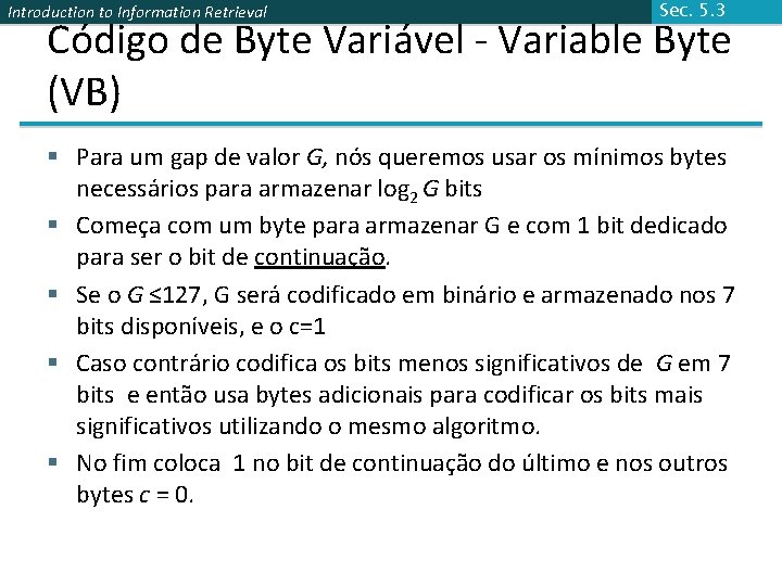 Introduction to Information Retrieval Sec. 5. 3 Código de Byte Variável - Variable Byte