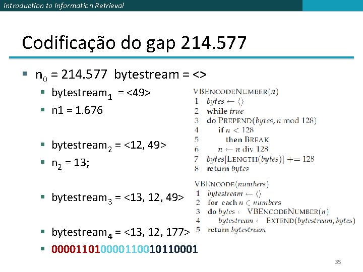 Introduction to Information Retrieval Codificação do gap 214. 577 § n 0 = 214. Introduction to Information Retrieval Codificação do gap 214. 577 § n 0 = 214.