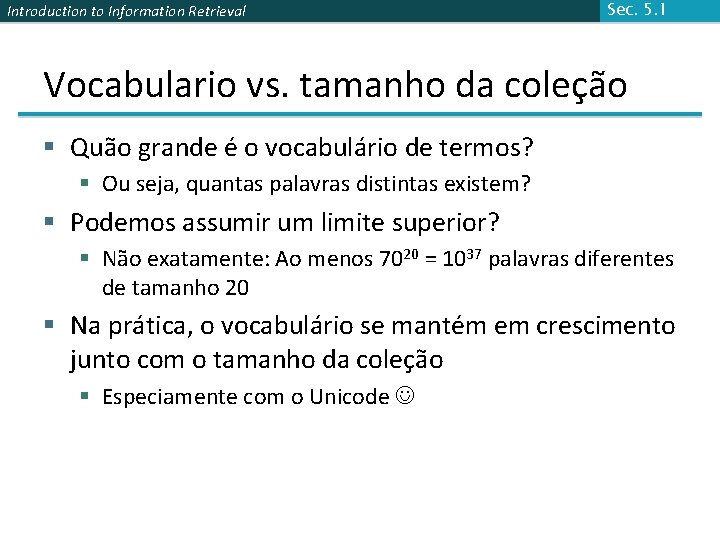 Introduction to Information Retrieval Sec. 5. 1 Vocabulario vs. tamanho da coleção § Quão