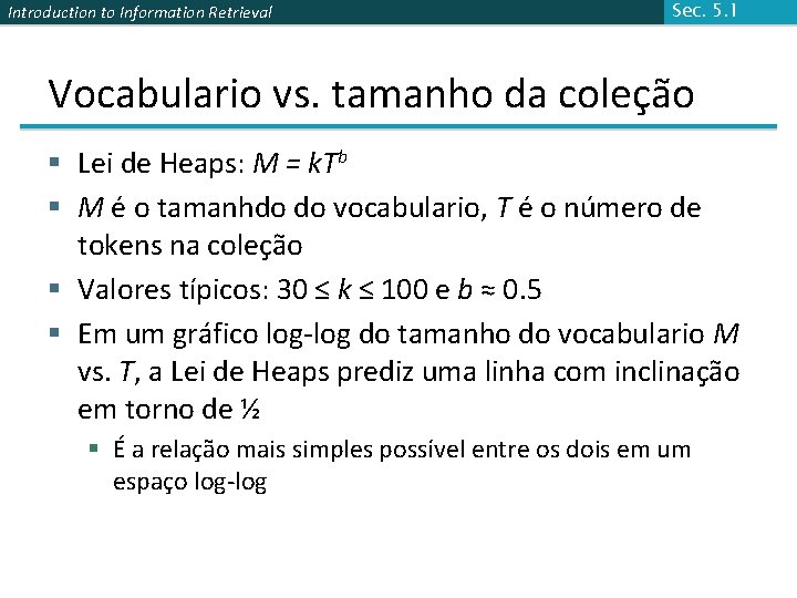 Introduction to Information Retrieval Sec. 5. 1 Vocabulario vs. tamanho da coleção § Lei