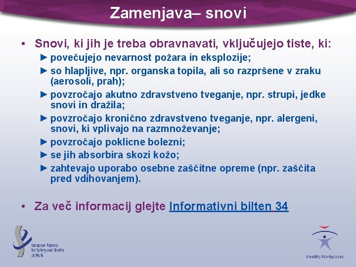 Zamenjava– snovi • Snovi, ki jih je treba obravnavati, vključujejo tiste, ki: ► povečujejo