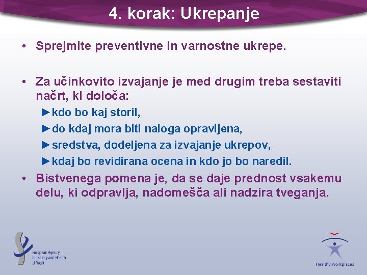 4. korak: Ukrepanje • Sprejmite preventivne in varnostne ukrepe. • Za učinkovito izvajanje je