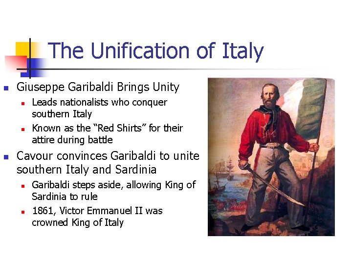 The Unification of Italy n Giuseppe Garibaldi Brings Unity n n n Leads nationalists