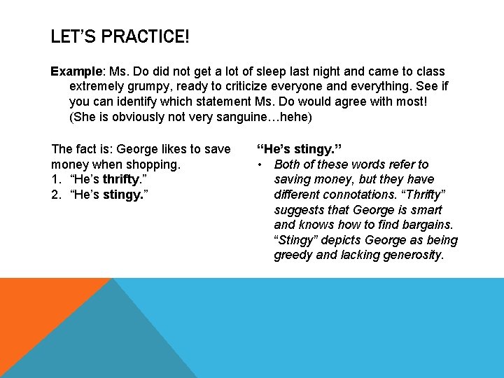 LET’S PRACTICE! Example: Ms. Do did not get a lot of sleep last night