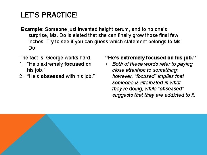 LET’S PRACTICE! Example: Someone just invented height serum, and to no one’s surprise, Ms.
