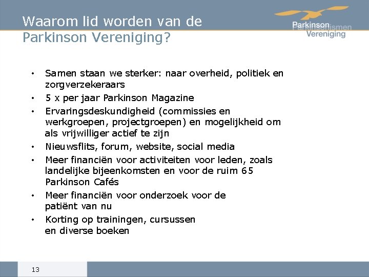 Waarom lid worden van de Parkinson Vereniging? • • Samen staan we sterker: naar