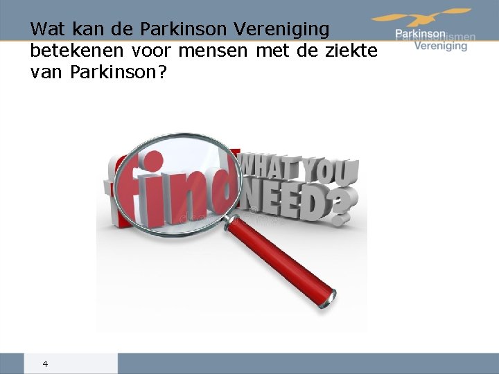 Wat kan de Parkinson Vereniging betekenen voor mensen met de ziekte van Parkinson? 4