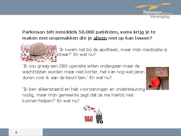 Parkinson telt inmiddels 50. 000 patiënten, soms krijg je te maken met ongemakken die