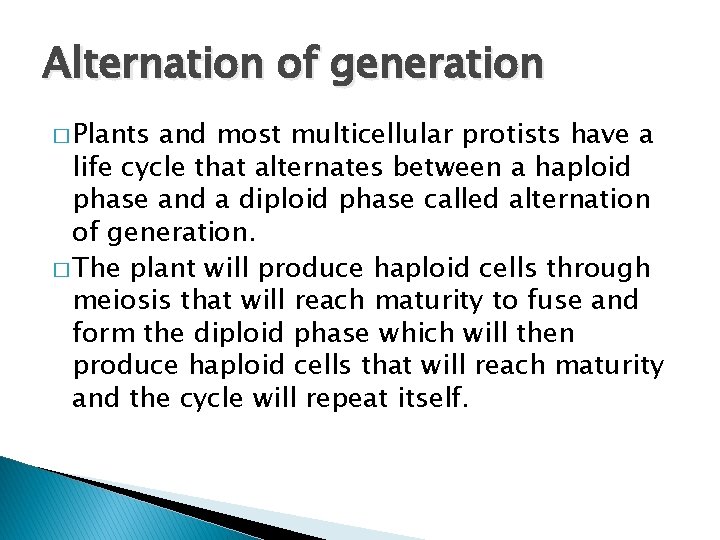 Alternation of generation � Plants and most multicellular protists have a life cycle that