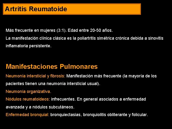 Artritis Reumatoide Más frecuente en mujeres (3: 1). Edad entre 20 -50 años. La