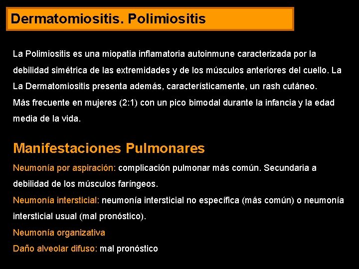 Dermatomiositis. Polimiositis La Polimiositis es una miopatia inflamatoria autoinmune caracterizada por la debilidad simétrica