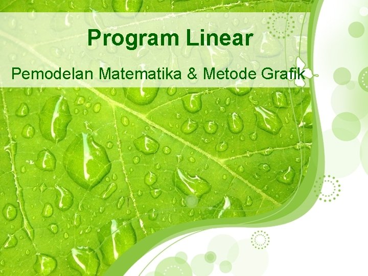Program Linear Pemodelan Matematika & Metode Grafik Program Linear Pemodelan Matematika & Metode Grafik