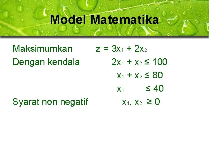 Model Matematika Maksimumkan Dengan kendala z = 3 x 1 + 2 x 2 Model Matematika Maksimumkan Dengan kendala z = 3 x 1 + 2 x 2