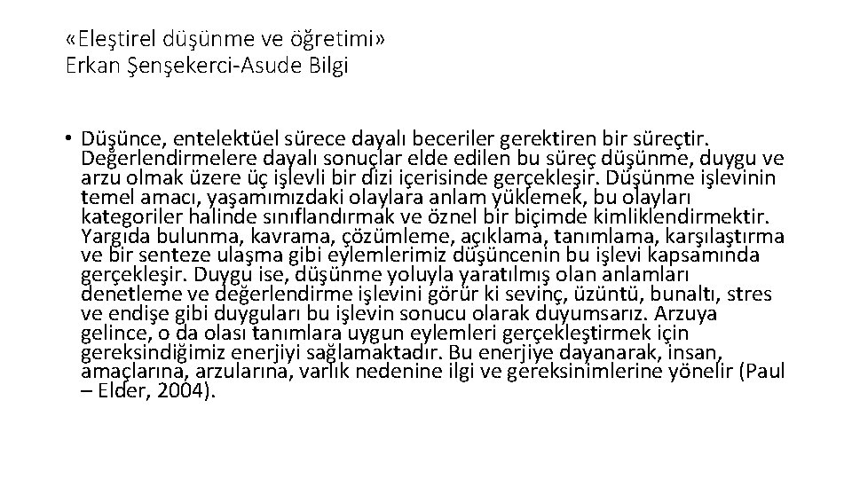  «Eleştirel düşünme ve öğretimi» Erkan Şenşekerci-Asude Bilgi • Düşünce, entelektüel sürece dayalı beceriler