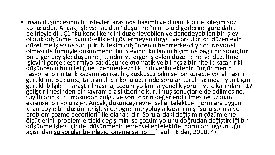  • İnsan düşüncesinin bu işlevleri arasında bağımlı ve dinamik bir etkileşim söz konusudur.