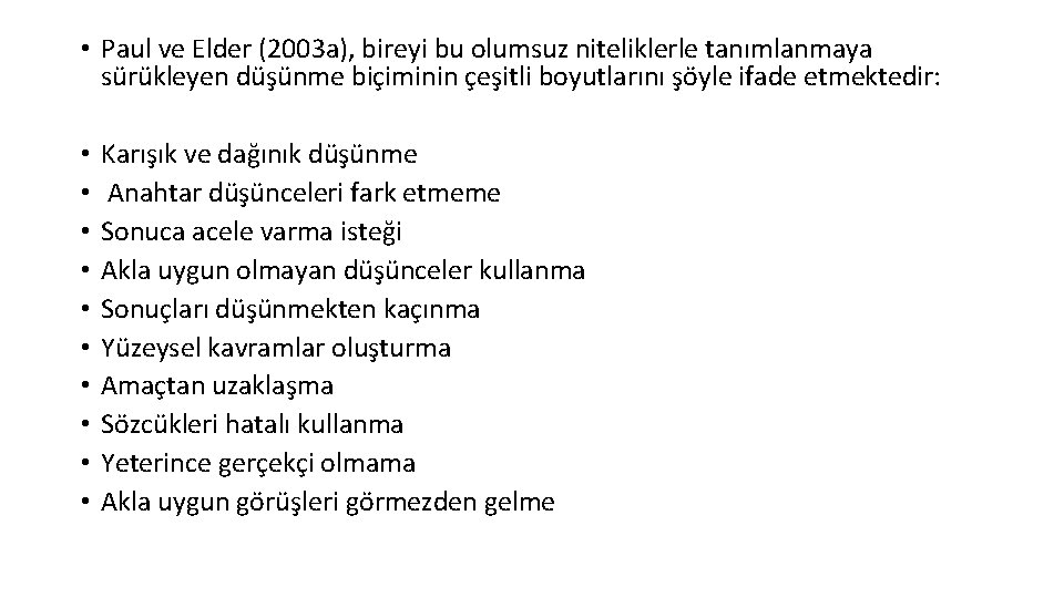  • Paul ve Elder (2003 a), bireyi bu olumsuz niteliklerle tanımlanmaya sürükleyen düşünme