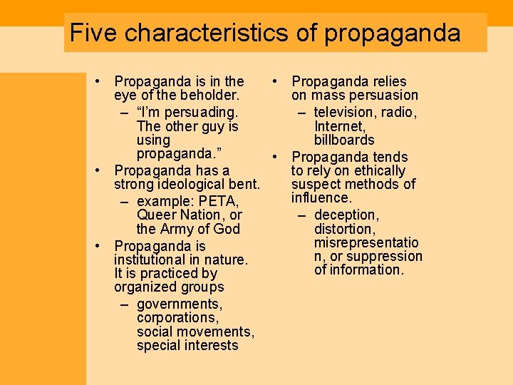 Five characteristics of propaganda • Propaganda is in the • Propaganda relies eye of