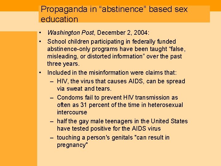 Propaganda in “abstinence” based sex education • Washington Post, December 2, 2004: • School