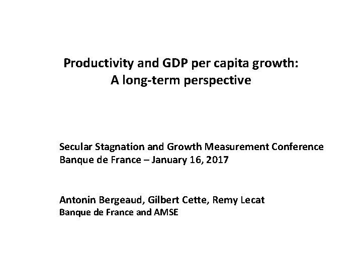 Productivity and GDP per capita growth: A long-term perspective Secular Stagnation and Growth Measurement