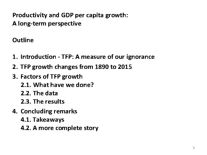 Productivity and GDP per capita growth: A long-term perspective Outline 1. Introduction - TFP: