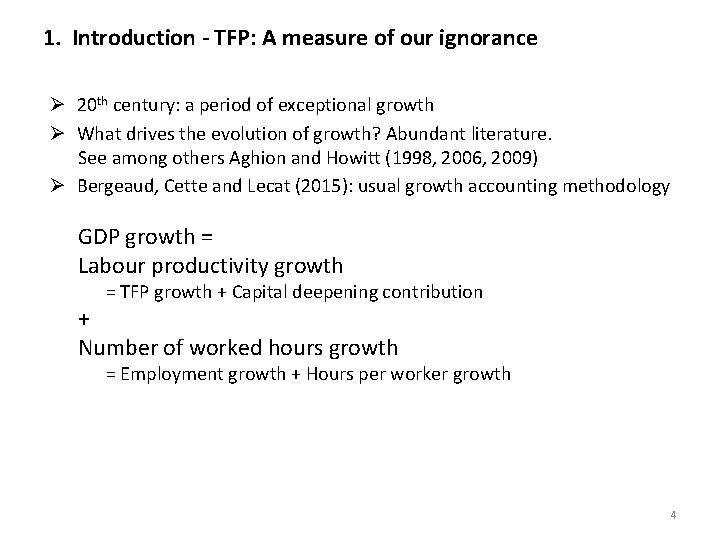 1. Introduction - TFP: A measure of our ignorance Ø 20 th century: a