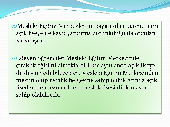  Mesleki Eğitim Merkezlerine kayıtlı olan öğrencilerin açık liseye de kayıt yaptırma zorunluluğu da