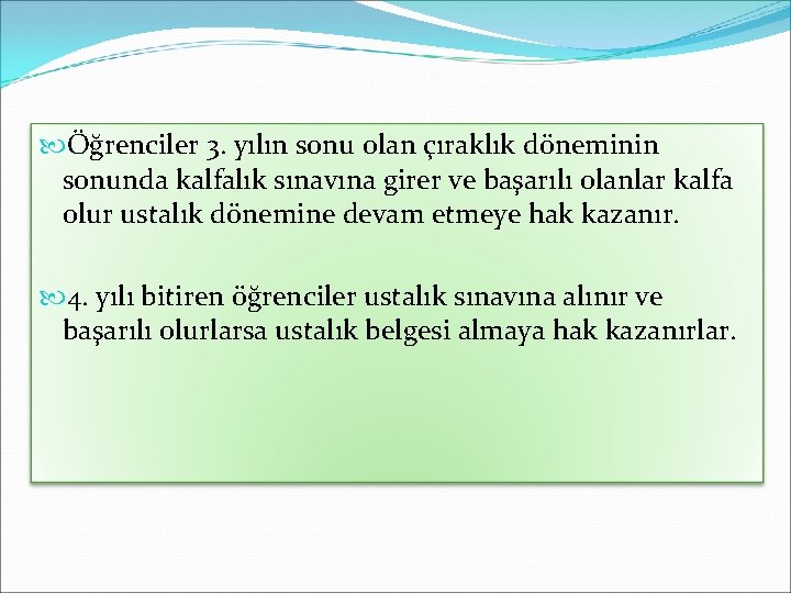  Öğrenciler 3. yılın sonu olan çıraklık döneminin sonunda kalfalık sınavına girer ve başarılı