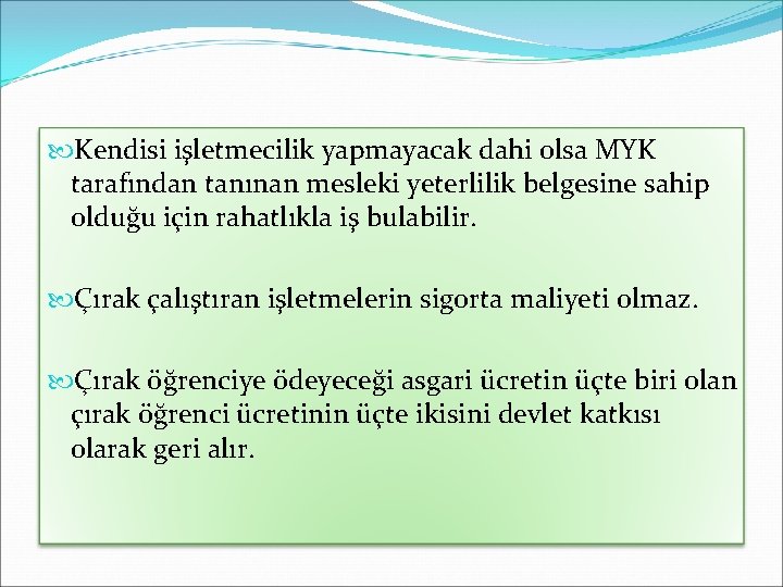  Kendisi işletmecilik yapmayacak dahi olsa MYK tarafından tanınan mesleki yeterlilik belgesine sahip olduğu