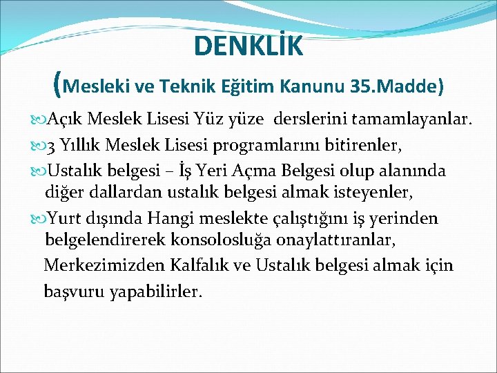 DENKLİK (Mesleki ve Teknik Eğitim Kanunu 35. Madde) Açık Meslek Lisesi Yüz yüze derslerini